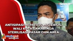 Antisipasi Hepatitis Misterius, Wali Kota Samarinda Sterilisasi Pasar dan Area Publik