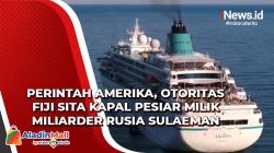 Perintah Amerika, Otoritas Fiji Sita Kapal Pesiar Milik Miliarder Rusia Sulaeman Kerimov