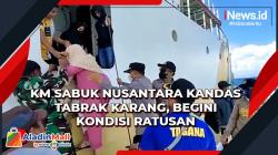 KM Sabuk Nusantara Kandas Tabrak Karang, Begini Kondisi Ratusan Penumpangnya