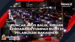 Puncak Arus Balik, Ribuan Kendaraan Tumpah Ruah di Pelabuhan Bakauheni