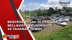 Bentrok Pecah di Penjara Bellavista Ekuador, 43 Tahanan Tewas Bergelimpangan