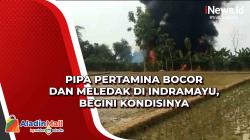Pipa Pertamina Bocor dan Meledak di Indramayu, Begini Kondisinya<