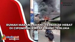 Rumah Makan Padang Terbakar Hebat di Cipondoh, Empat Orang Terluka