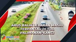 Arus Balik Lebaran Masih Terpantau di Tol Palimanan-Kanci