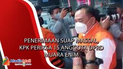 Penerimaan Suap Massal, KPK Periksa 15 Anggota DPRD Muara Enim