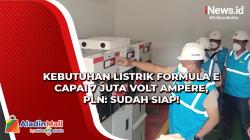 Kebutuhan Listrik Perhelatan Formula E Capai 7 Juta Volt Ampere, PLN: Sudah Siap