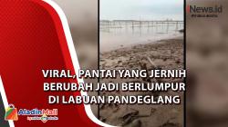 Video Viral Pantai yang Jernih Berubah Jadi Berlumpur di Labuan Pandeglang