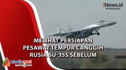 Melihat Persiapan Pesawat Tempur Canggih Rusia SU-35S sebelum Membombardir Ukraina