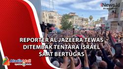 Reporter Al Jazeera Tewas Ditembak Tentara Israel saat Bertugas