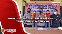 Warga di Padang Disekap 3 Hari, Ternyata Ini Motifnya