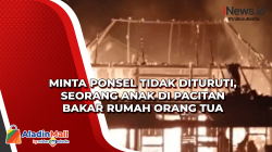Minta Ponsel Tidak Dituruti, Seorang Anak di Pacitan Bakar Rumah Orang Tua