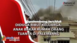 Diduga Ribut Keluarga, Anak Bakar Rumah Orang Tuanya di Palembang<