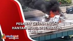 Video Pesawat Cessna Jatuh Hantam Mobil di Jembatan Miami 