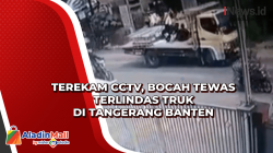 Terekam CCTV, Bocah Tewas Terlindas Truk di Tangerang Banten