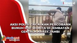 Video Aksi Polisi Gagalkan Perempuan Hendak Bunuh Diri di Jembatan Gentala Arasy Jambi