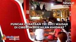 Puncak Perayaan Tri Suci Waisak di Cirebon Berjalan Khidmat