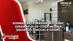 Korban Kecelakaan Bus yang Dirawat di RS Citra Medika Sidoarjo Tinggal 6 Orang