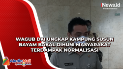 Wagub DKI Ungkap Kampung Susun Bayam Bakal Dihuni Masyarakat Terdampak Normalisasi