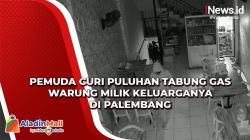 Pemuda Curi Puluhan Tabung Gas Warung Milik Keluarganya di Palembang