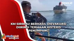 3 Hari Kandas di Selat Meko, KM Sirimau Berhasil Dievakuasi Diiringi Teriakan Histeris Penumpang