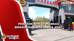 Penyidik KPK di Markas Brimobda Kalsel, Ada Apa?<