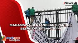 Mahasiswa Bentangkan Spanduk Besar di Gerbang DPR, Ini Tulisannya
