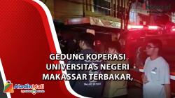 Video Gedung Koperasi Universitas Negeri Makassar Terbakar, Diduga Korsleting Termos Listrik