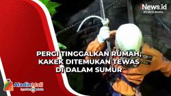 Pergi Tinggalkan Rumah, Kakek Ditemukan Tewas di Dalam Sumur