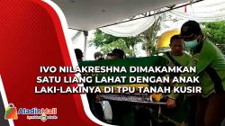 Ivo Nilakreshna Dimakamkan Satu Liang Lahat dengan Anak Laki-lakinya di TPU Tanah Kusir