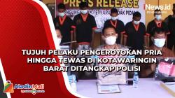 Tujuh Pelaku Pengeroyokan Pria hingga Tewas di Kotawaringin Barat Ditangkap Polisi