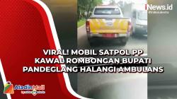 Viral! Mobil Satpol PP Kawal Rombongan Bupati Pandeglang Halangi Ambulans
