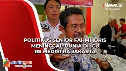Politikus Senior Fahmi Idris Meninggal Dunia di RS Medistra Jakarta