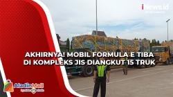 Mobil Formula E Tiba di Kompleks JIS, Diangkut 15 Truk