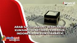 Arab Saudi Larang Warganya Kunjungi 16 Negara Termasuk Indonesia, Ini Penyebabnya