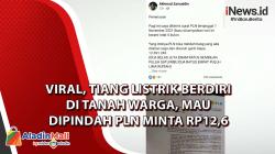 Video Viral Tiang Listrik Berdiri di Tanah Warga, Mau Dipindah PLN Minta Rp12,6 Juta