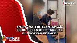 Anjing Mati Ditelantarkan, Pemilik Pet Shop di Tangsel Dilaporkan ke Polisi