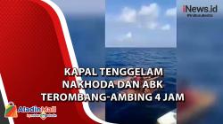 Video Kapal Tenggelam Nakhoda dan ABK  Terombang-ambing 4 Jam di Laut Sumenep