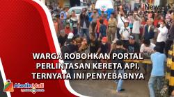 Video Warga Robohkan Portal Perlintasan Kereta Api, Ternyata Ini Penyebabnya