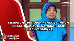 Menabung 10 Tahun Nenek 97 Tahun di Aceh Gagal Berangkat Haji, Ini Penyebabnya