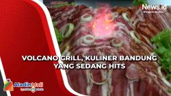 Volcano Grill, Kuliner Bandung yang Sedang Hits