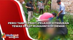 Pergi Tanpa Pamit, Pelajar Ditemukan Tewas Dekat Rumahnya di Demak