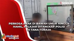 Perkosa Anak di Bawah Umur hingga Hamil, Pelajar Ditangkap Polisi di Tana Toraja