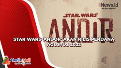 Star Wars 'Andor' Akan Rilis Perdana Agustus 2022