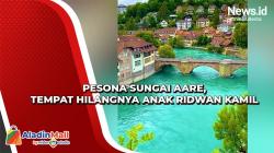 Pesona Sungai Aare, Tempat Hilangnya Anak Ridwan Kamil