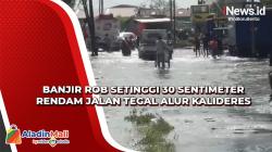 Banjir Rob Setinggi 30 Sentimeter Rendam Jalan Tegal Alur Kalideres