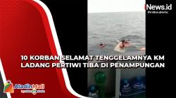 10 Korban Selamat Tenggelamnya KM Ladang Pertiwi Tiba di Penampungan