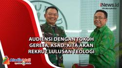 Video Audiensi dengan Tokoh Gereja, KSAD: Kita akan Rekrut Lulusan Teologi untuk Penempatan di Daerah