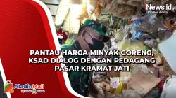 Pantau Harga Minyak Goreng, KSAD Dialog dengan Pedagang Pasar Kramat Jati