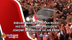 Video Ribuan Warga Tumpah Ruah  Histeris Sambut Presiden Jokowi di Pinggir Jalan Ende
