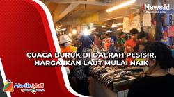 Cuaca Buruk di Daerah Pesisir, Harga Ikan Laut Mulai Naik